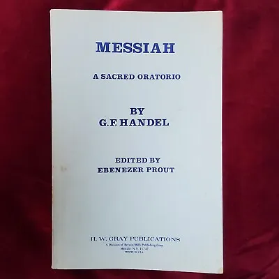 VOCAL SCORE : G F HANDEL MESSIAH A SACRED ORATORIO Ed PROUT (PB H W GRAY 1942) • £5.30