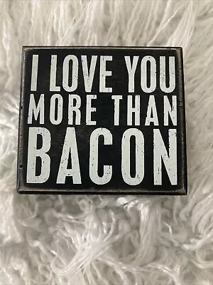 I Love You More Than Bacon 4 X 5 Inch Sign Box Wooden • $5.99