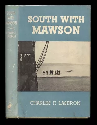 SOUTH WITH MAWSON Charles Laseron London 1947 1st Ed. FINE In DJ • $195