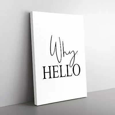 Why Hello Typography Canvas Wall Art Print Framed Picture Home Decor Living Room • £24.95