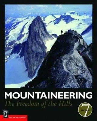 Mountaineering: The Freedom Of The Hills The Mountaineers Very Good Book • $13.98