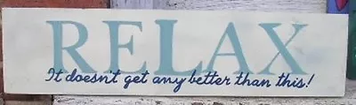 Relax It Doesn't Get Any Better Than This..  WOOD SIGN Hand Painted Beach Lake • $18