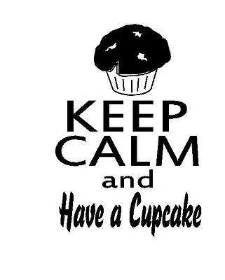 Sticker Keep Calm And Have A Cupcake Quote Slogan Cake Kitchen Vinyl Wall Decal  • £15.50