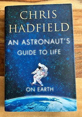 SIGNED An Astronaut's Guide To Life On Earth By Chris Hadfield (Hardcover-2013) • £28