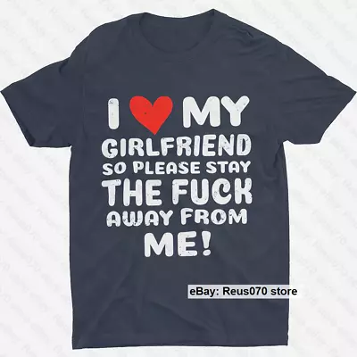Funny Sarcastic Humor Shirt For Boyfriend Gift I Love My Girlfriend T Shirt Men • $20.99