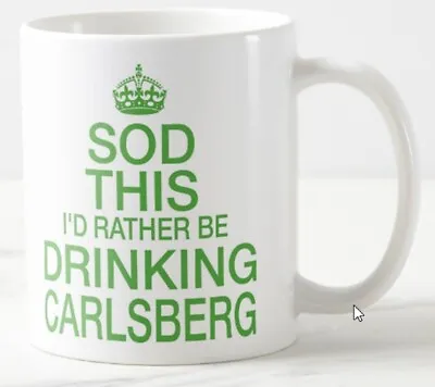 SOD THIS I'D RATHER BE DRINKING CARLSBERG MUG Keep Calm Lager Beer Drinker Mugs • £5.99