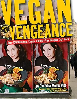 Vegan With A Vengeance: Over 150... By Moskowitz Isa Chand Paperback / Softback • $8.15