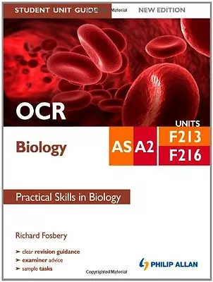 OCR AS/A2 Biology Student Unit Guide: Practical Skills In Biology: Units F213 & • £2.40
