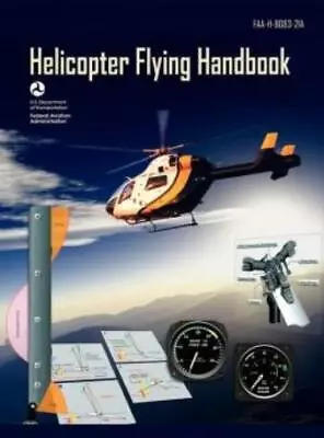 Helicopter Flying Handbook  Faa 8083-21A (2012 Revision) • $47.40