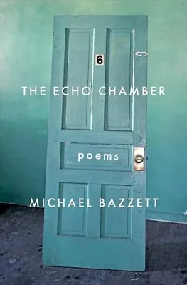 Echo Chamber Poems By Michael Bazzett 9781571315380 | Brand New • £11.99