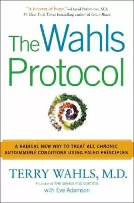 Terry Wahls Eve Adamson The Wahls Protocol (Paperback) • $45.65
