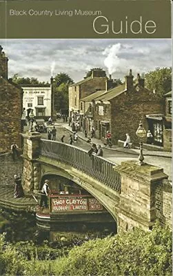 Black Country Living Museum Guide By Black Country Living Museum Enterprises Lt • £2.60