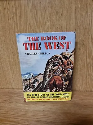 The Book Of The West Charles Chilton Odhams Press Ltd 1961 Hardback (9a)	 • £6.99