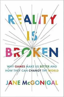 Reality Is Broken: Why Games Make Us Better And How They Can Change Th - GOOD • $4.57
