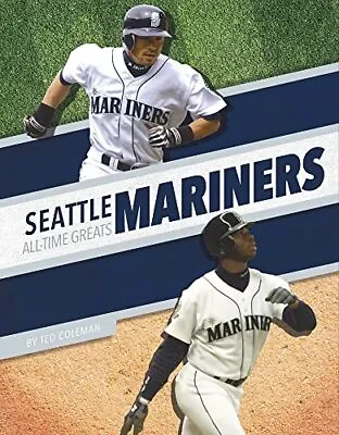 Seattle Mariners All-Time Greats (MLB All-Time Greats Set 2) By Ted Coleman NEW • £9.89