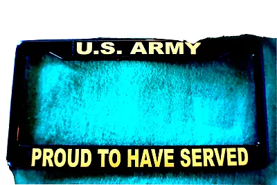 Military License Plate Frame Polished U.S.ARMY/PROUD TO HAVE SERVED #2922G    • $9.95