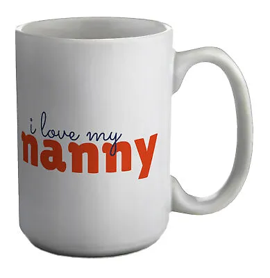 I Love My Nanny Mug Love Heart Grandparents' Day 15oz Large Cup Gift • £9.99