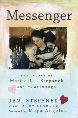 Messenger: The Legacy Of Mattie J. T. Stepanek And Heartsongs By Stepanek Jeni • $5.09