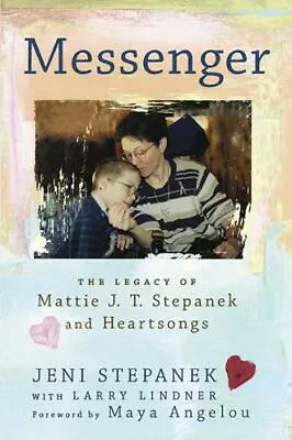 Messenger: The Legacy Of Mattie J.T. Stepanek And Heartsongs By Jeni Stepanek   • $4.47