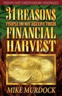 31 Reasons People Don't Receive Their Financial Harvest Murdock Mike • $1.85