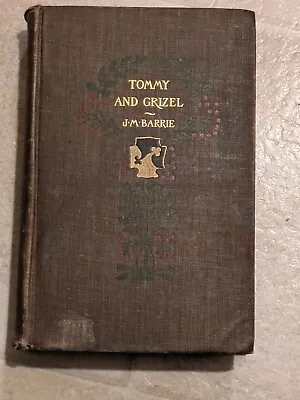 Tommy And Grizel JM Barrie VINTAGE HC Book 1900 Illustrated Peter Pan Author • $15