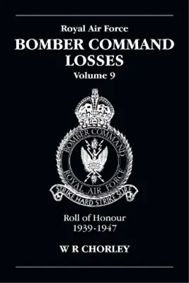 W R Chorley RAF Bomber Command Losses Volume 9 (Paperback) • £25.78