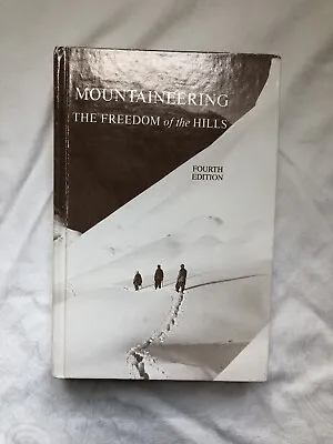 Mountaineering: The Freedom Of The Hills  Hardcover 4th ￼edition 1982 • $15