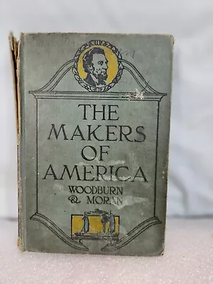 The Makers Of America Woodburn & Moran Vintage Hardcover Book Book  1925 • $10