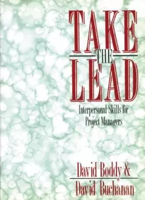 Take The Lead : Interpersonal Skills For Project Managers By David Boddy Prof • £2.51