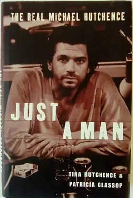 Just A Man: The Real Michael Hutchence By Tina Hutchence (Paperback 2000) Book • $19.42