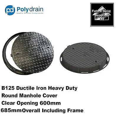 600mm Round B125 Ductile Iron Heavy Duty Circular Manhole Cover Overall 685mm • £98.70