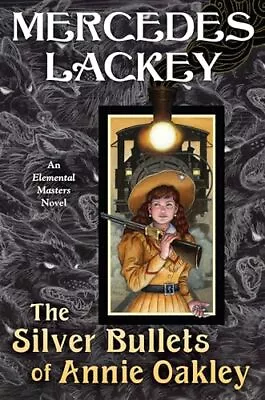 The Silver Bullets Of Annie Oakley: An Elemental Masters Novel • $12.28