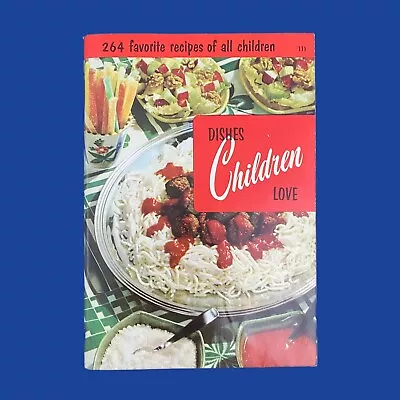 Vintage Cookbook DISHES CHILDREN LOVE Culinary Arts Institute Old Recipes 1955 • $6.97