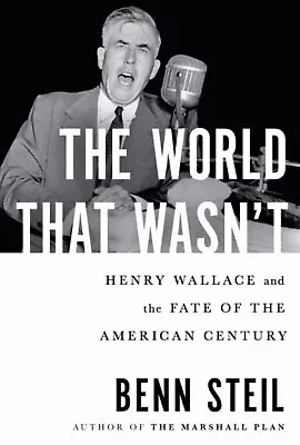 World That Wasn't : Henry Wallace And The Fate Of The American Century Hardc... • $24.38
