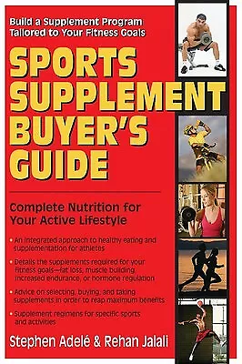 Sports Supplement Buyer's Guide Complete Nutrition For Your Acti By Adele Stephe • $63.54