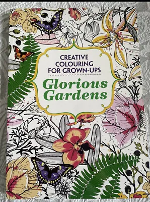 Glorious Gardens: Creative Colouring Book For Grown-ups New • £3