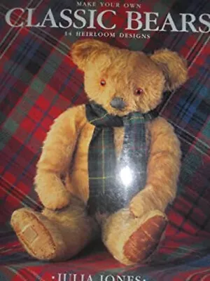 Make Your Own Classic Bears : 14 Heirloom Designs Hardcover • $6.27