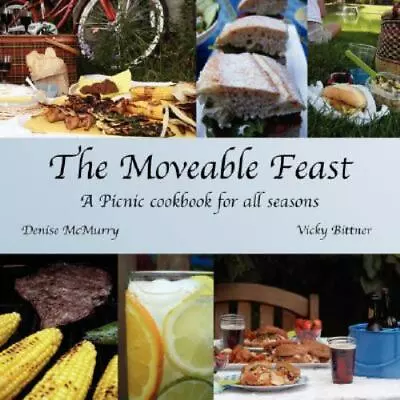 The Moveable Feast - A Picnic Cookbook For All Seasons • $11.53