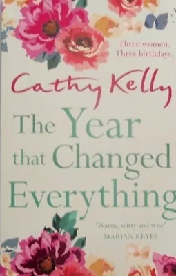 The Year That Changed Everything By Cathy Kelly - Large Paperback • $16.90