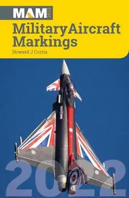 £11.37 • Buy Military Aircraft Markings 2022 By Curtis, Howard J, NEW Book, FREE & FAST Deliv