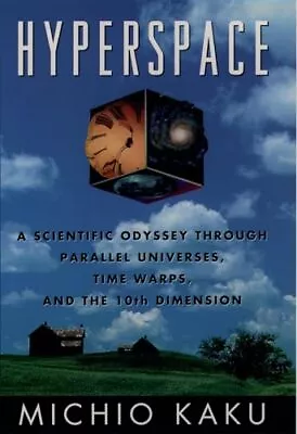 Hyperspace: A Scientific Odyssey Through Parallel Universes Time Warps And... • $6.04