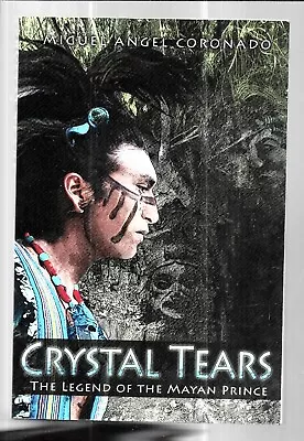 CRYSTAL TEARS - THE MAYAN PRINCE By Miguel Angel Coronado (2012 Paperback) • $24.95