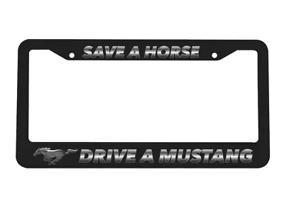 $8.99 • Buy Save A Horse Drive A Mustang For Ford V6 V8 Turbo GT License Plate Frame NEW