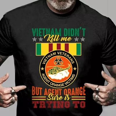 Vietnam Didn't Kill Me But Agent Orange Is Trying To Vietnam Veteran Tshirt Men • $18