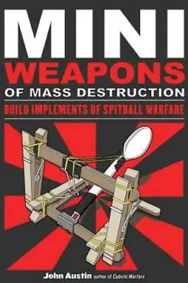 Mini Weapons Of Mass Destruction: Build Implements Of Spitball Warfare - GOOD • $3.98