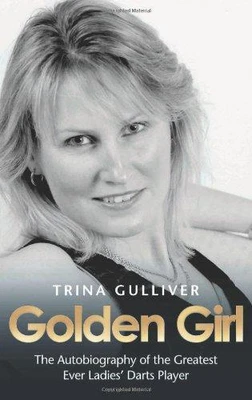 £7 • Buy Golden Girl: The Autobiography Of The Greatest Ever Ladies' Darts Player, Trina 