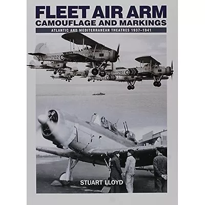 Fleet Air Arm: Camouflage And Markings 1937 - 1941 By Stuart Lloyd... • £12.61