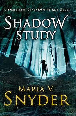 Shadow Study (The Chronicles Of Ixia) By Maria V. Snyder • £3.50
