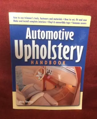 Automotive Upholstery Handbook By Dan Taylor Published By California Bill’s • £14