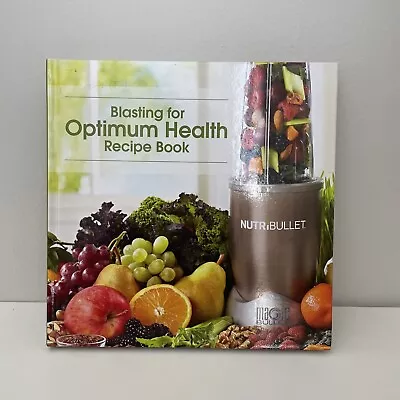 Blasting For Optimum Health Recipe Book : Nutribullet (Hardcover) • $5.60
